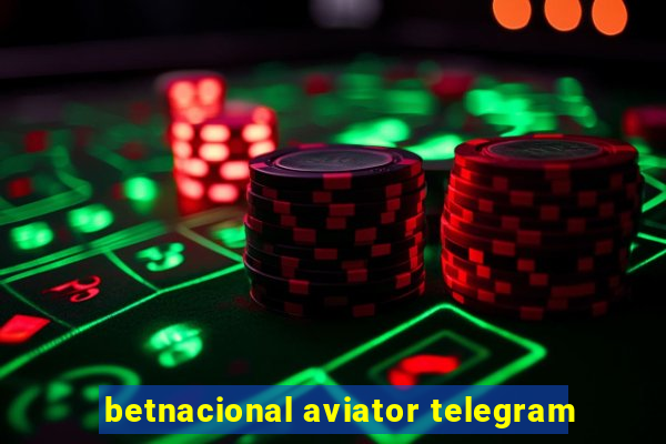 betnacional aviator telegram